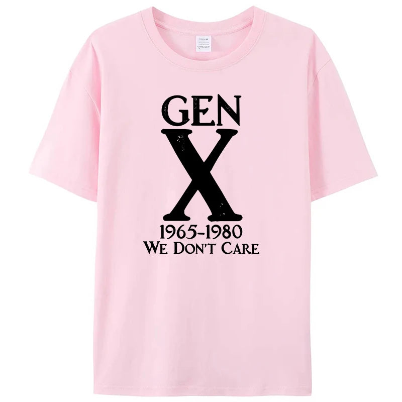 Gen X 1965 1980 We Don't Care Funny Generation X Women Men's Clothing T-Shirt Cotton Graphic Tee Shirts Tops Novelty Gifts